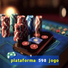 plataforma 598 jogo é confiável