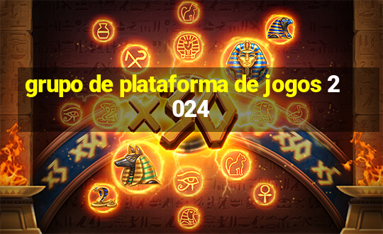 grupo de plataforma de jogos 2024