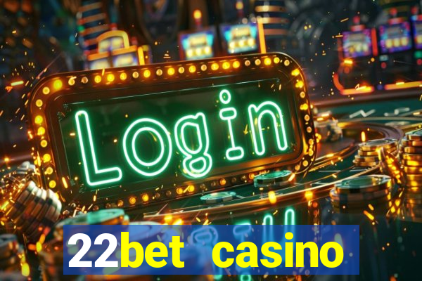 22bet casino welcome bonus