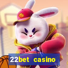 22bet casino welcome bonus