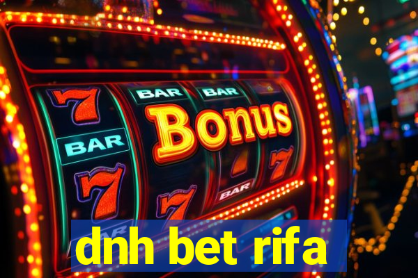 dnh bet rifa