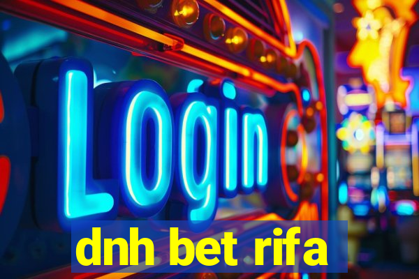 dnh bet rifa