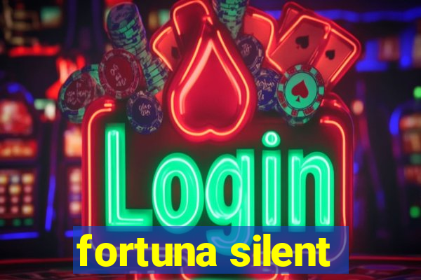 fortuna silent