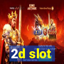 2d slot