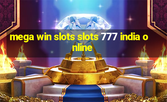 mega win slots slots 777 india online