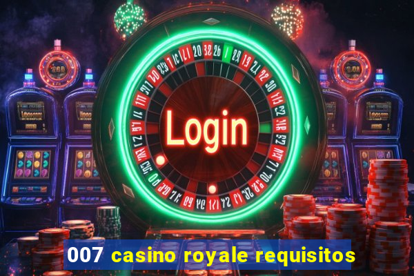 007 casino royale requisitos