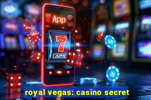 royal vegas: casino secret