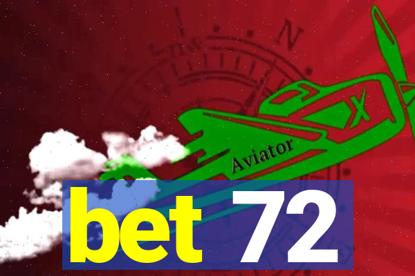 bet 72