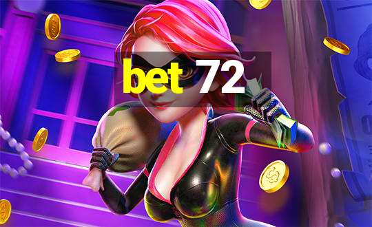 bet 72