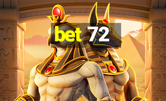 bet 72