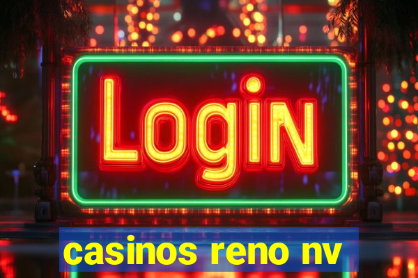 casinos reno nv