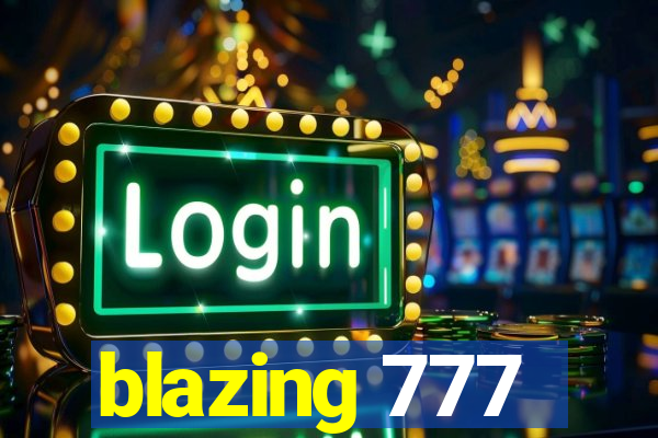 blazing 777