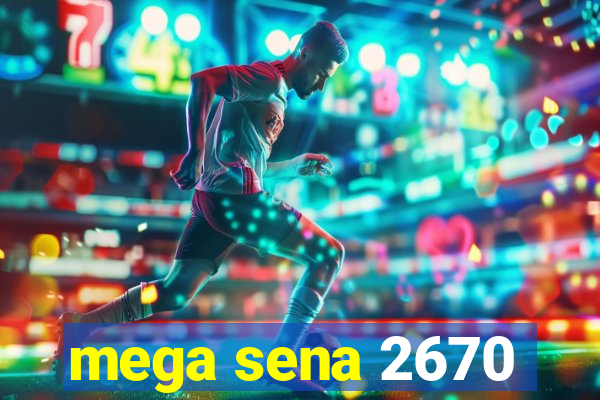 mega sena 2670