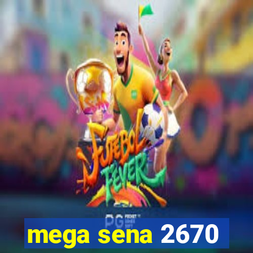 mega sena 2670