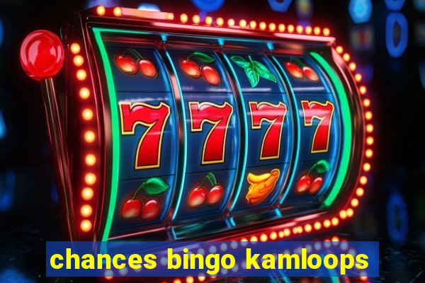 chances bingo kamloops