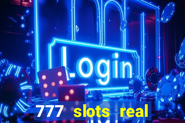 777 slots real cash game