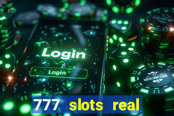 777 slots real cash game