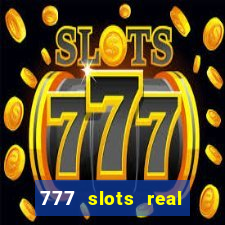 777 slots real cash game