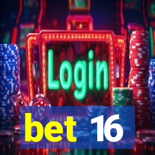 bet 16