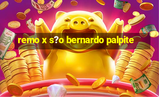 remo x s?o bernardo palpite