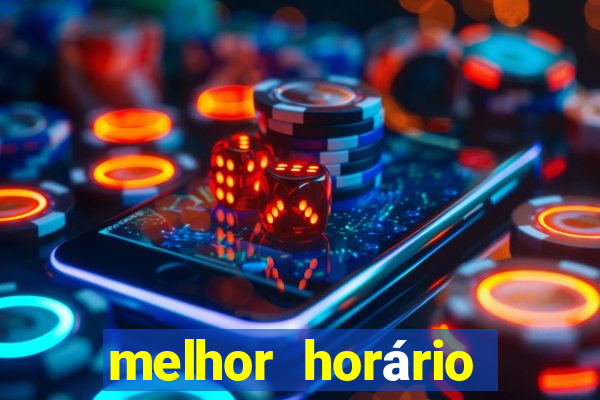 melhor horário para jogar fortune tiger tarde