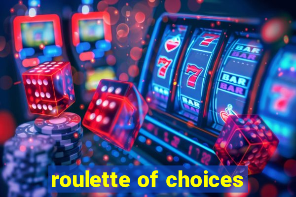 roulette of choices