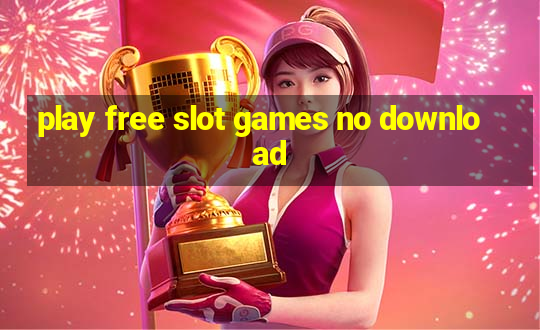 play free slot games no download