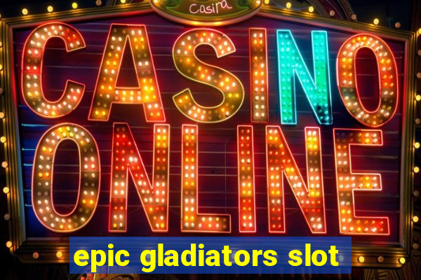 epic gladiators slot