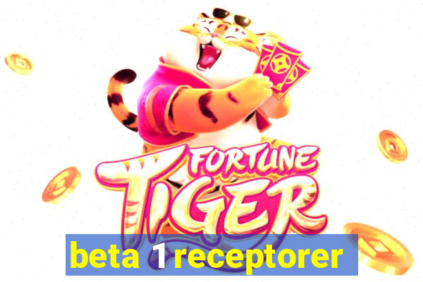 beta 1 receptorer