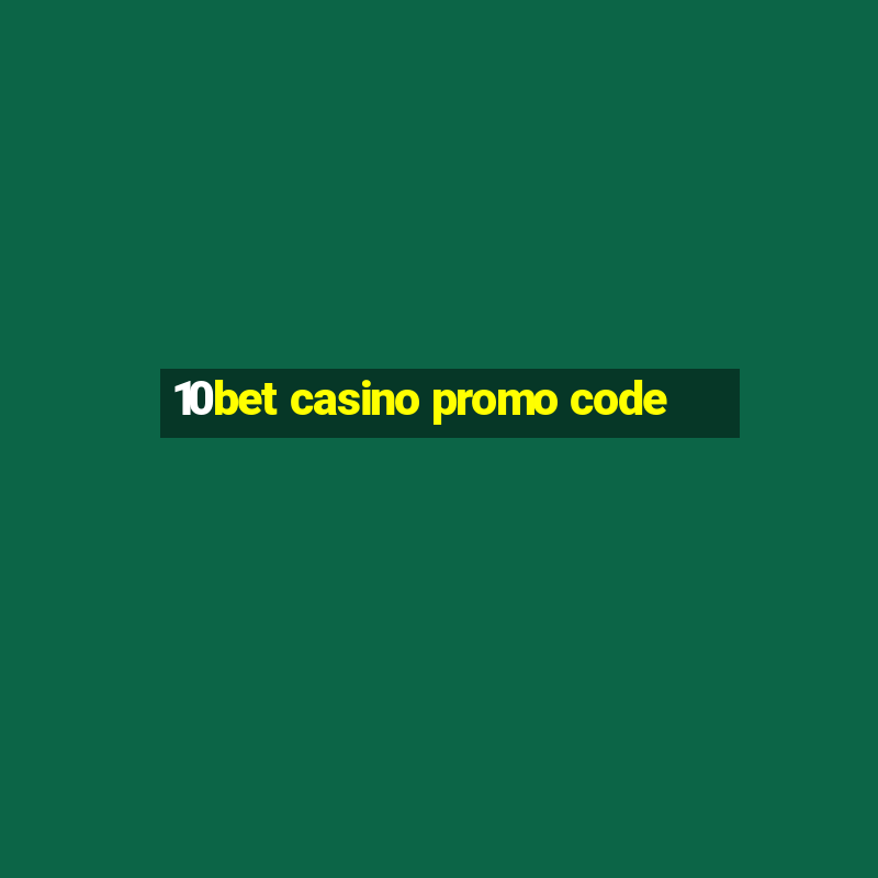 10bet casino promo code