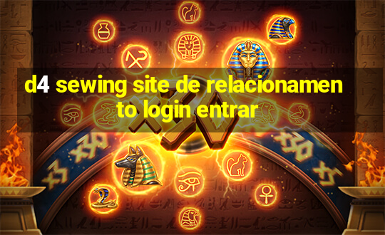 d4 sewing site de relacionamento login entrar