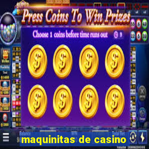 maquinitas de casino