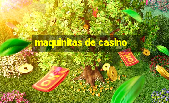 maquinitas de casino