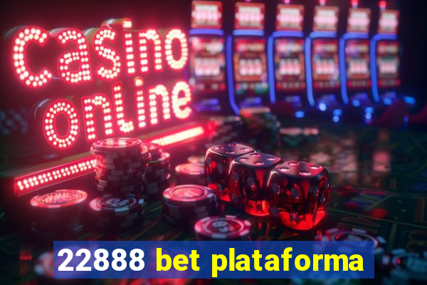 22888 bet plataforma