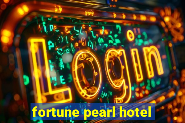 fortune pearl hotel