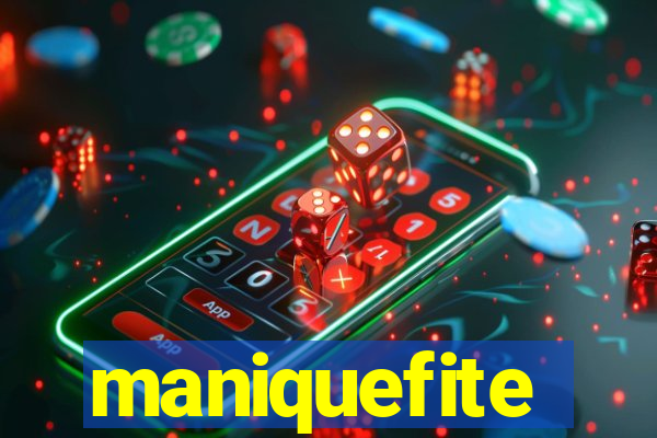 maniquefite