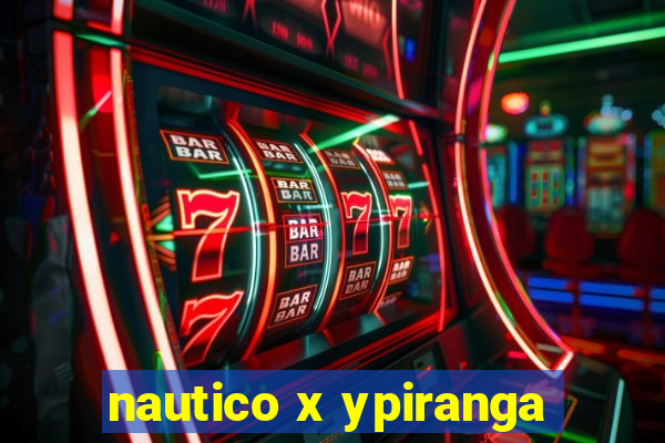 nautico x ypiranga