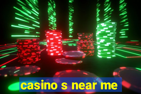 casino s near me