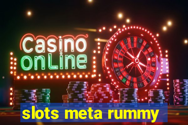 slots meta rummy