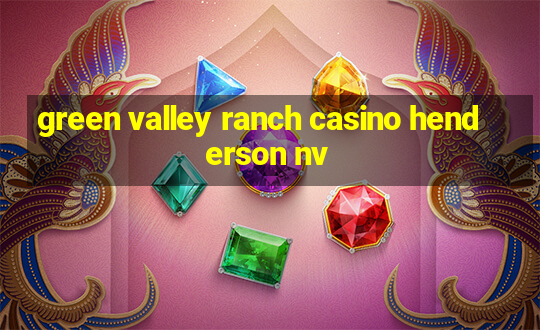 green valley ranch casino henderson nv