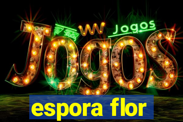 espora flor