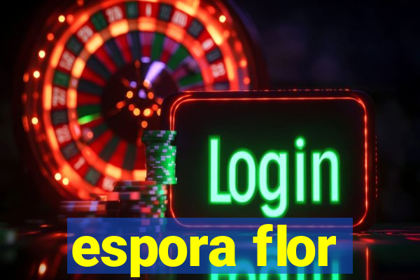 espora flor