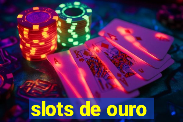 slots de ouro