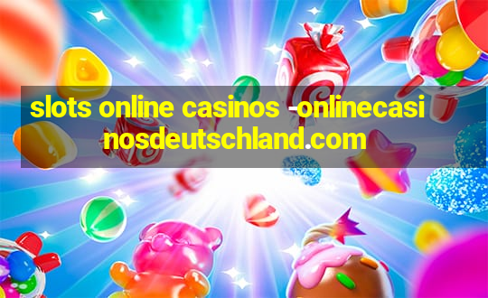 slots online casinos -onlinecasinosdeutschland.com