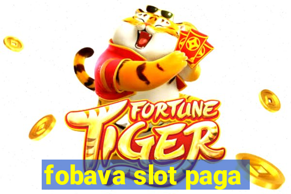 fobava slot paga