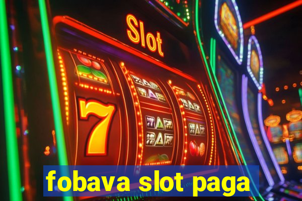 fobava slot paga