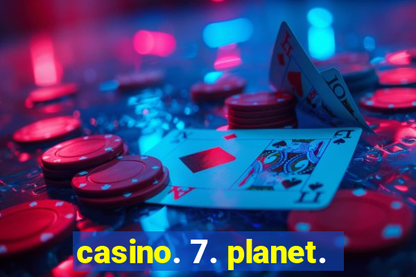 casino. 7. planet.