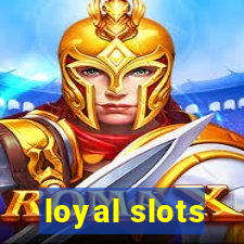 loyal slots