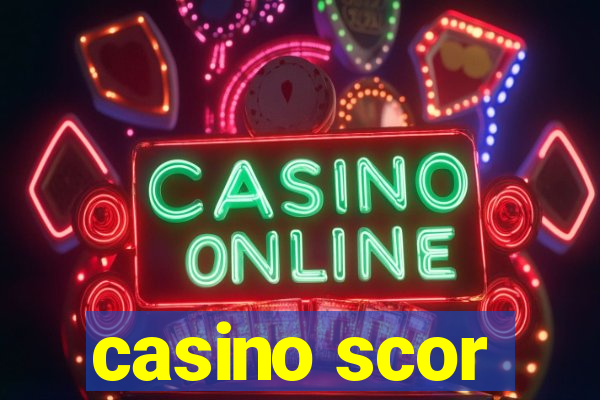 casino scor