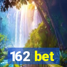 162 bet